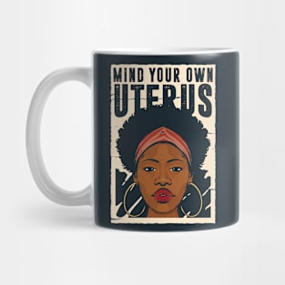 Mind Your Own Uterus // Reproductive Freedom Women's Rights Mug